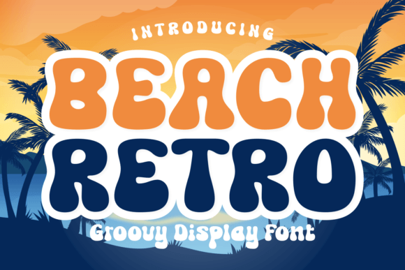 Beach Retro: A Groovy Display Font for Branding
